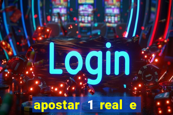 apostar 1 real e ganhar dinheiro